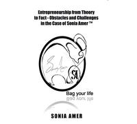 Entrepreneurship from Theory to Fact - Obstacles and Challenges in the Case of Sonia Amer