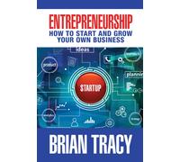 Entrepreneurship : How to Start and Grow Your Own Business