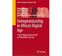 Entrepreneurship in Africa’s Digital Age: From Indigenous Know-How to Sustainable Scale-ups (Ethnic and Indigenous Business Studies)