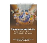 Entrepreneurship In Asia: Social Enterprise, Network And Grassroots Case Studies: 11 (Japanese Management and International Studies)