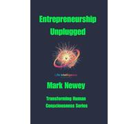 Entrepreneurship Unplugged (Transforming Human Consciousness)