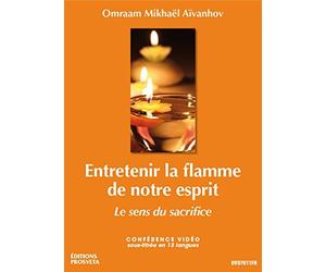 Entretenir la flamme de notre esprit, le sens du sacrifice