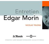 Entretien Avec Edgar Morin - Avec Nicolas Truong (Le Monde - Fremeaux & Associes)