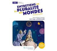 Entretiens sur la pluralité des mondes: uvre au programme du BAC - Texte intégral et dossier pédagogique collaboratif