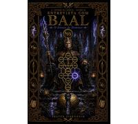 Entrevista com BAAL: O Desejo de Dominar: 9 (A Árvore da Morte - Entrevistas com as Sephiroth Adversas)