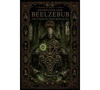Entrevista com BEELZEBUB: O Senhor da Forma Apodrecida: 5 (A Árvore da Morte - Entrevistas com as Sephiroth Adversas)