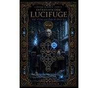 Entrevista com LUCIFUGE: A Luz que Foge de Deus: 4 (A Árvore da Morte - Entrevistas com as Sephiroth Adversas)