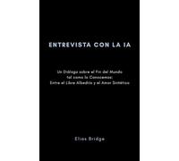 Entrevista con la IA: Un Diálogo sobre el Fin del Mundo tal como lo Conocemos: Entre el Libre Albedrío y el Amor Sintético