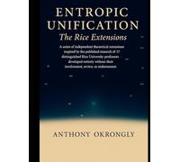 Entropic Unification - The Rice Extensions: An Independent Extension of 37 Rice research frontiers through GUET, EER and LEAF (The GUET, EER, LEAF Extensions)
