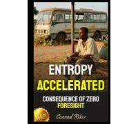 Entropy Accelerated: Consequence of Zero Foresight (redpilled revolutionary civil rights for men (satire))