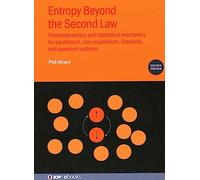 Entropy Beyond the Second Law (Second Edition): Thermodynamics and statistical mechanics for equilibrium, non-equilibrium, classical, and quantum systems (IOP ebooks)