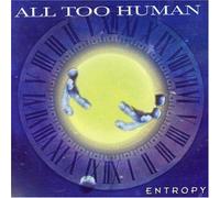 Entropy by All Too Human