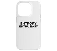 Entropy Enthusiast Funny Science Physics Nerd Humor Case for iPhone 14 Pro