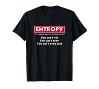 Entropy | Funny Physics Science T-Shirt
