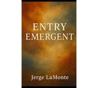 Entry Emergent: Exploring Presence, Perception, and the Subtle Currents of Mind, Body, and Environment