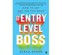 #Entry Level Boss-How to get the job you want: How to Get Any Job You Want