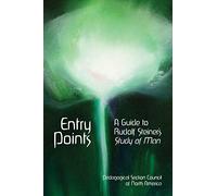 Entry Points: A Guide to Rudolf Steiner's "Study of Man"