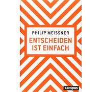 Entscheiden ist einfach: Wenn man wei, wie es geht, Meissner 9783593510613.