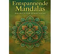 Entspannende Mandalas - Malbuch für Erwachsene: 50 wunderschöne Mandala-Vorlagen zum Ausmalen für mehr Ruhe, Achtsamkeit und Stressabbau