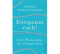 Entspannt euch: Eine Philosophie der Gelassenheit by Schmidt-Salomon.