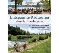 Entspannte Radtouren durch Oberbayern. 33 Route, Auer, Rauch.