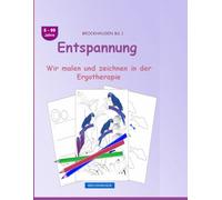 Entspannung: BROCKHAUSEN Buch Bd. 1. Wir malen und zeichnen in der Ergotherapie . 8 - 99 Jahre