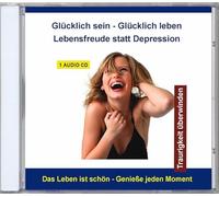 Entspannung.com Verlag Thomas Rettenmaier - Glücklich sein - Glücklich leben - Lebensmut statt Depression - Traurigkeit überwinden und positiv denken - Tiefensuggestion mit Affirmationen