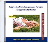 Entspannung.com Verlag Thomas Rettenmaier - Progressive Muskelentspannung nach Jacobson Kurzform - Entspannt in 10 Minuten - Entspannung nach Jacobson - Entspannungsübungen - Entspannungstechniken