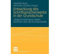 Entwicklung des Schriftspracherwerbs in der Gru, Roos, Scholer.