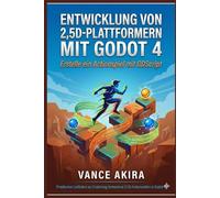 Entwicklung von 2,5D-Plattformern mit Godot 4: Erstelle ein Actionspiel mit GDScript