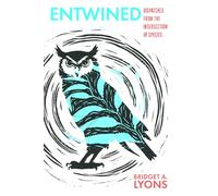 Entwined: Dispatches from the Intersection of Species (Wardlaw Books)