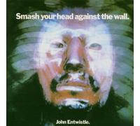Entwistle, John - Smash Your Head Against The Wall