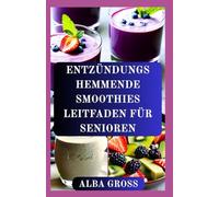 ENTZÜNDUNGS HEMMENDE SMOOTHIES LEITFADEN FÜR SENIOREN