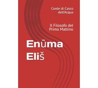 Enūma Eliš: Il Filosofo del Primo Mattino