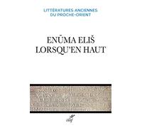 ENUMA ELIS, LORSQU'EN HAUT: Edition bilingue français-akkadien