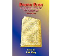 Enuma Elish: The Seven Tablets of Creation: The Babylonian and Assyrian Legends Concerning the Creation of the World and of Mankind: 02