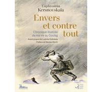Envers et contre tout: Chronique illustrée de ma vie au Goulag