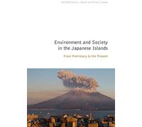 Enviroment and Society in the Japanese Islands: From Prehistory to the Present