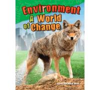Environment: A World of Change (Science Readers: Content and Literacy) (Science: Informational Text)