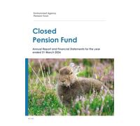 Environment Agency Closed Pension Fund Annual Report and Financial Statements for the year ended 31 March 2026 (House of Commons Paper) HC 441