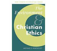 Environment and Christian Ethics: 10 (New Studies in Christian Ethics, Series Number 10)