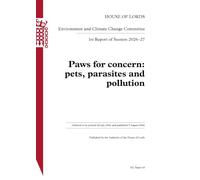 Environment and Climate Change Committee 1st Report. Paws for concern: pets, parasites and pollution Volume 1. Report HL 45
