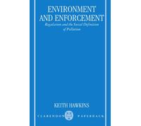 Environment and Enforcement: Regulation and the Social Definition of Pollution (Oxford Socio-legal Studies)