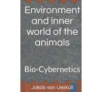 Environment and inner world of the animals: Bio-Cybernetics