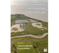 Environment, Archaeology and Landscape: Papers in honour of Professor Martin Bell