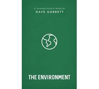 Environment: Christian compassion, convictions and wisdom for today's big issues (A biblical perspective on environmental issues, climate change, ... Christians should respond) (Talking Points)