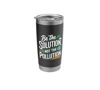 Environment Climate Change Be The Solution Not The Pollution Stainless Steel Insulated Tumbler