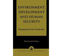 Environment, Development and Human Security: Perspectives from South Asia