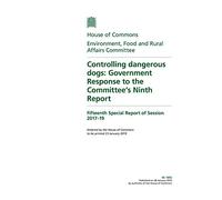 Environment, Food and Rural Affairs Committee 15th Special Report. Controlling dangerous dogs: Government Response to the Committee’s Ninth Report (House of Commons Paper) HC 1892