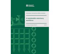Environment, Food and Rural Affairs Committee 1st Report. A sustainable veterinary workforce Volume 1. Report (House of Commons Paper) HC 270